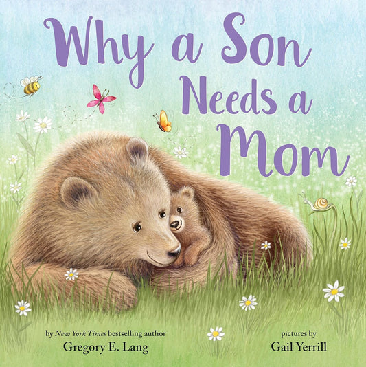 Why a Son Needs a Mom: Celebrate Your Special Mother Son Bond this Mother's Day with this Heartwarming Picture Book! (Always in My Heart)